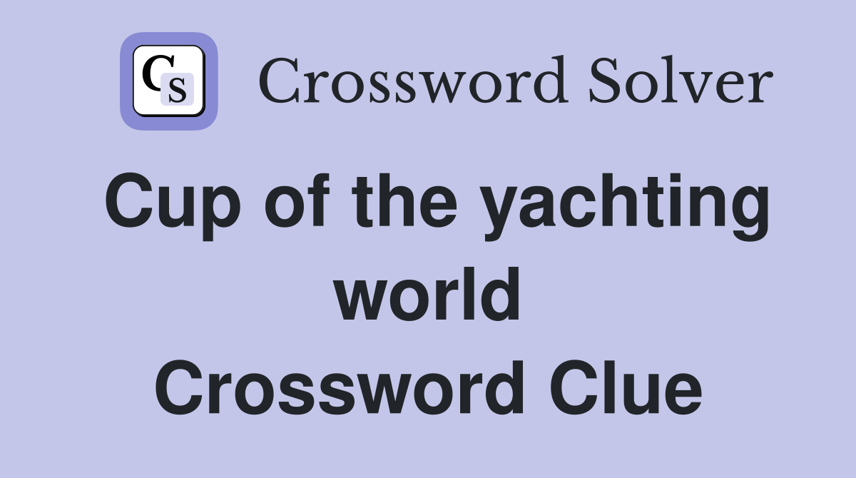 Cup of the yachting world Crossword Clue