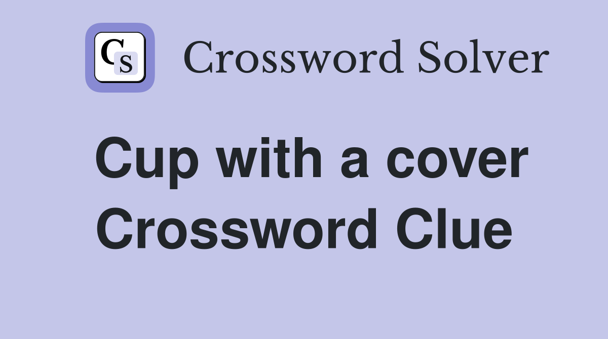Cup with a cover Crossword Clue