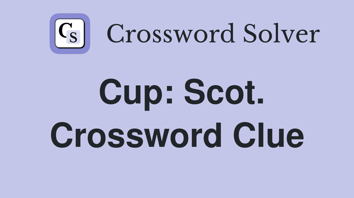 Cup: Scot. Crossword Clue