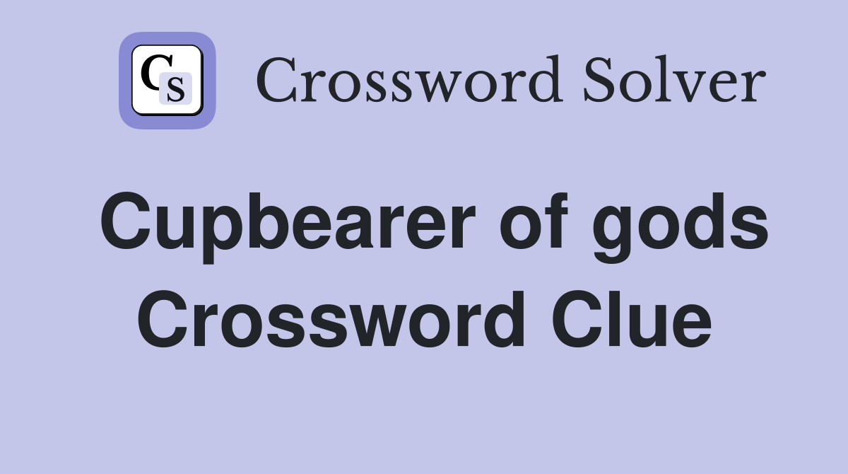 Cupbearer of gods Crossword Clue