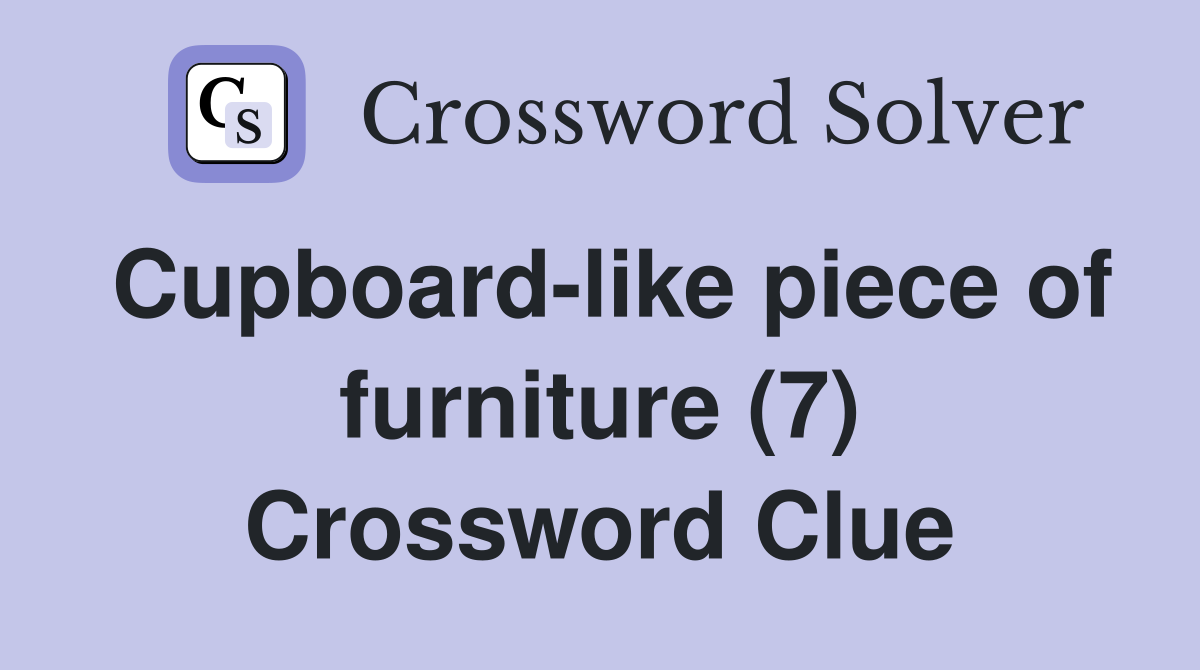 Cupboard-like piece of furniture (7) Crossword Clue