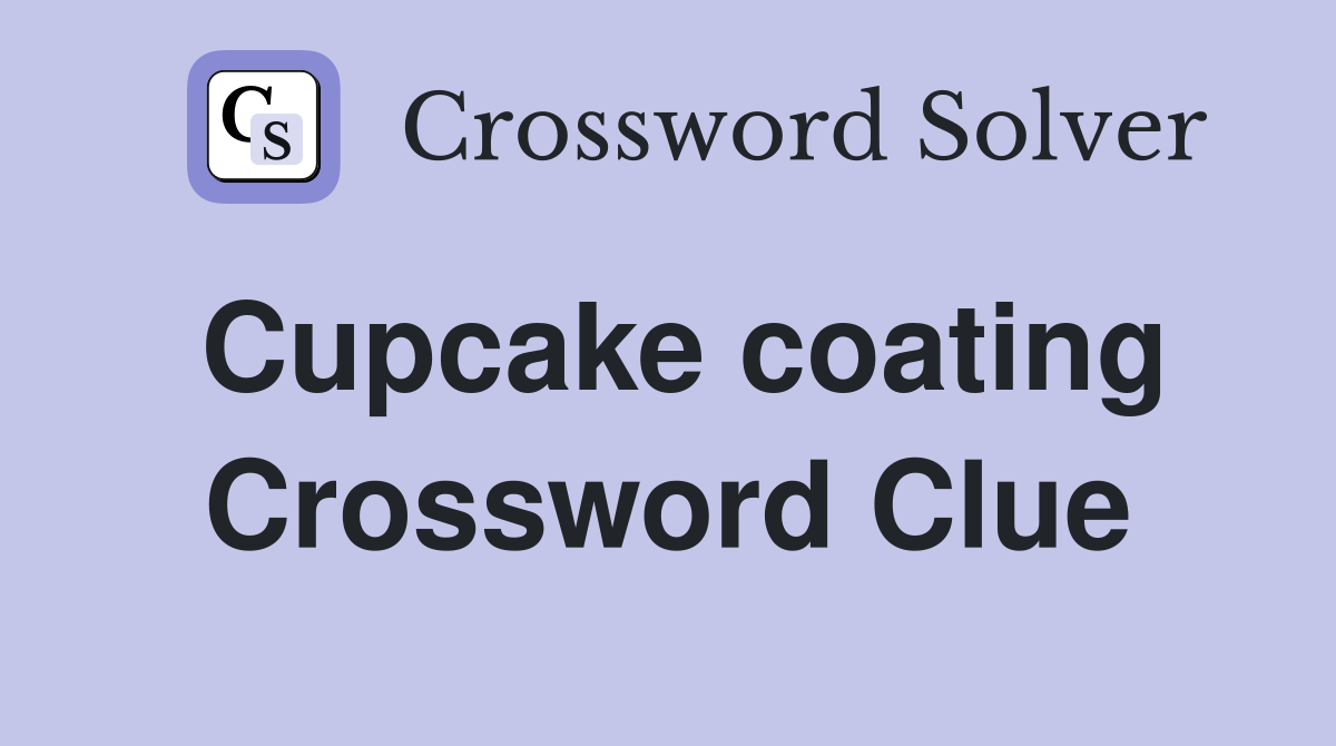 Cupcake coating Crossword Clue