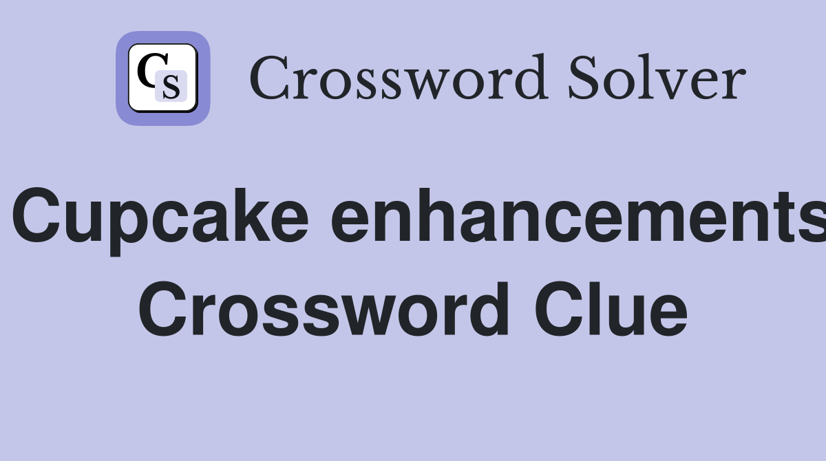 Cupcake enhancements Crossword Clue