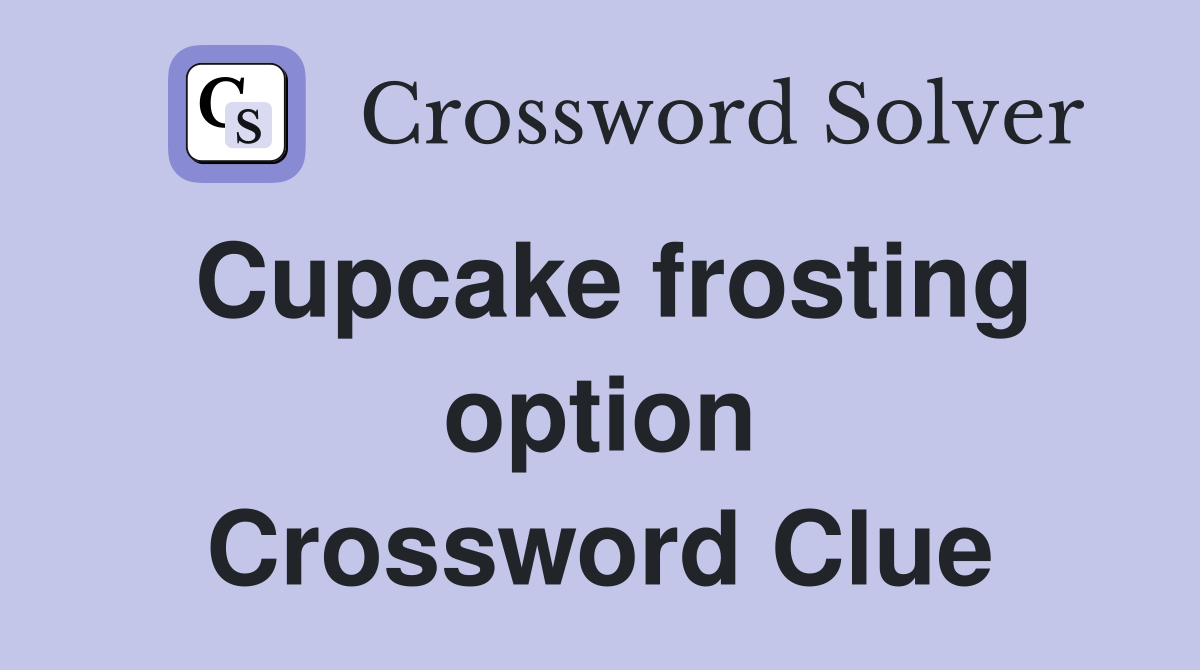 Cupcake frosting option Crossword Clue