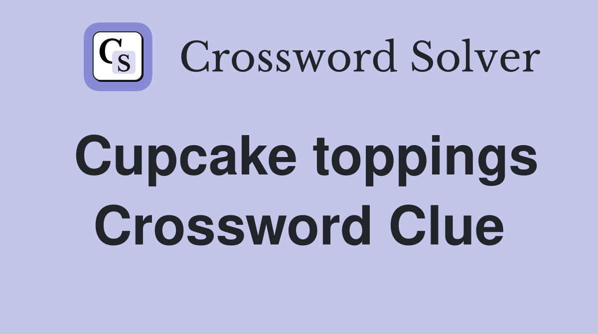 Cupcake toppings Crossword Clue