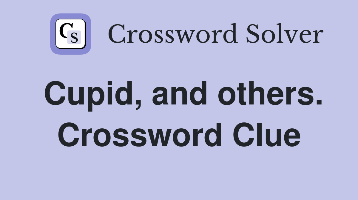Cupid, and others. Crossword Clue