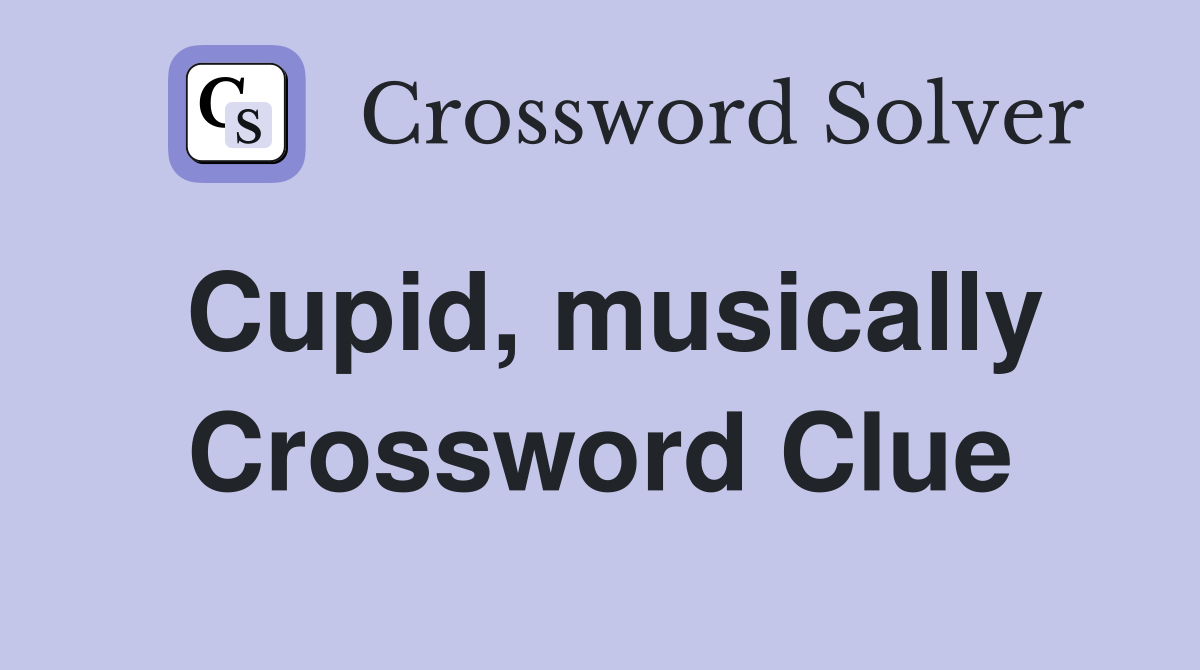 Cupid, musically Crossword Clue