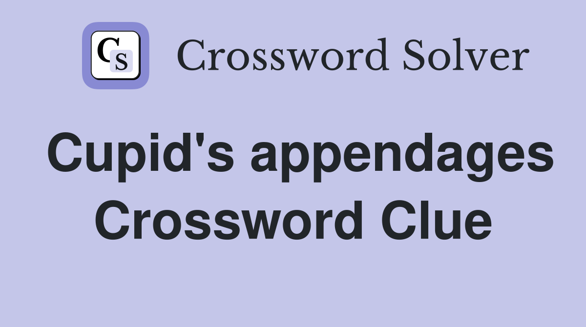 Cupid's appendages Crossword Clue