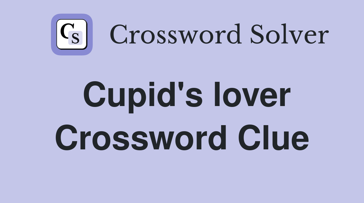 Cupid's lover Crossword Clue