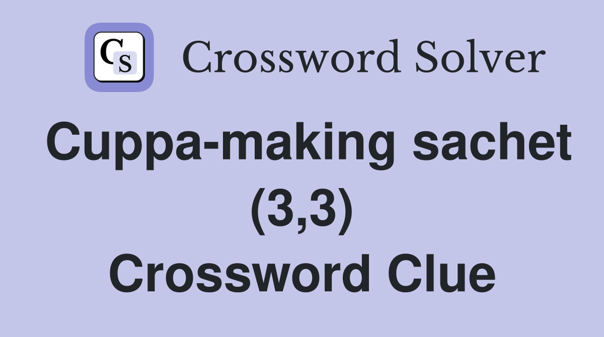 Cuppa-making sachet (3,3) Crossword Clue