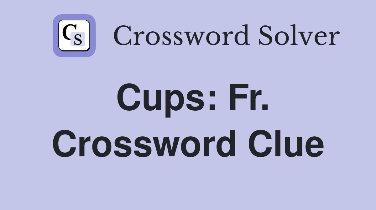 Cups: Fr. Crossword Clue