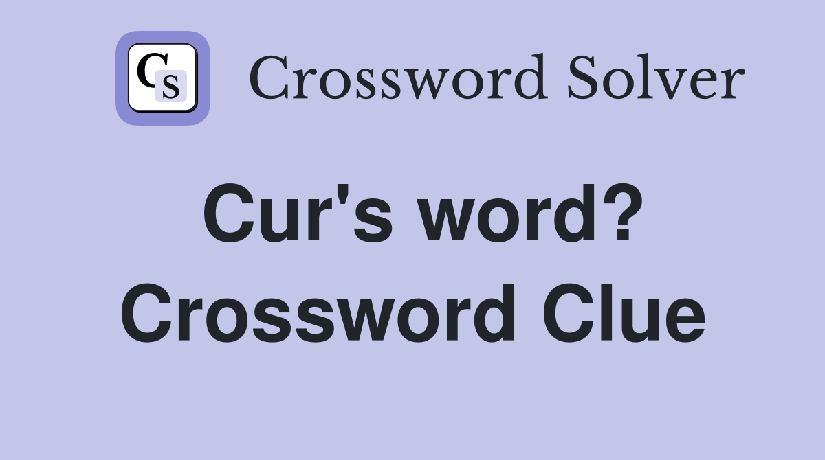 Cur's word? Crossword Clue