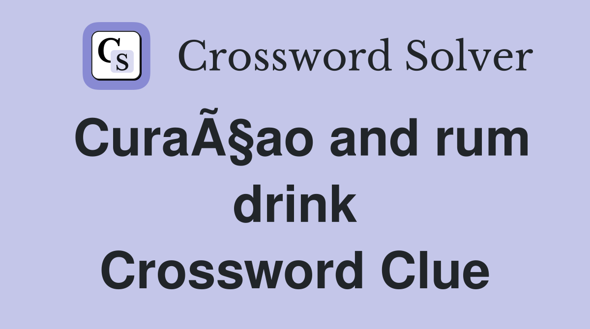 CuraÃ§ao and rum drink Crossword Clue