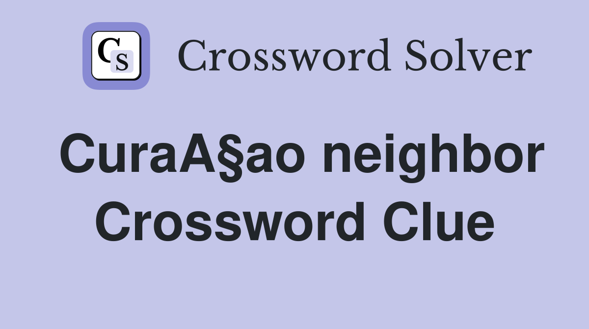 CuraA§ao neighbor Crossword Clue