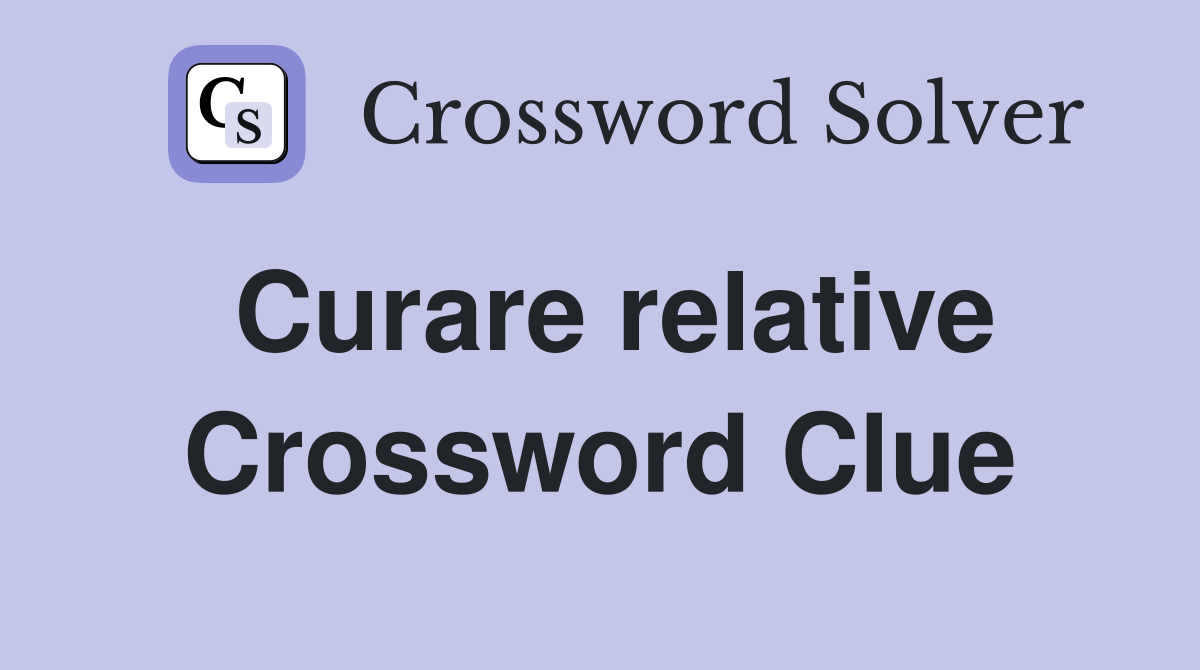 Curare relative Crossword Clue