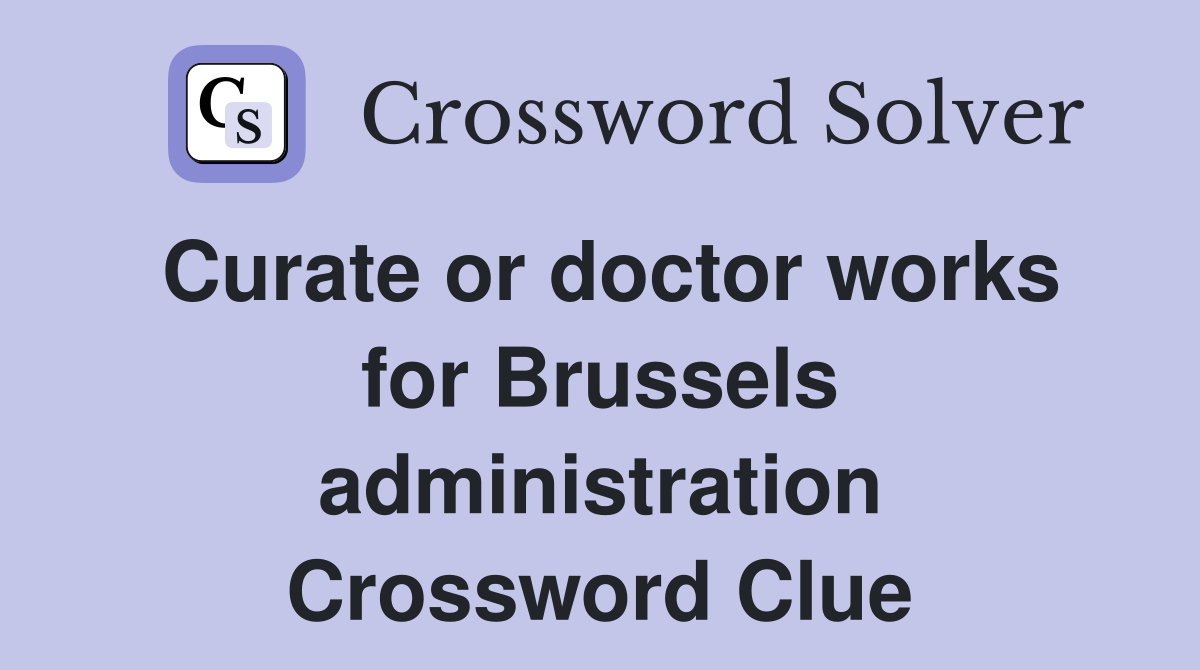 Curate or doctor works for Brussels administration Crossword Clue
