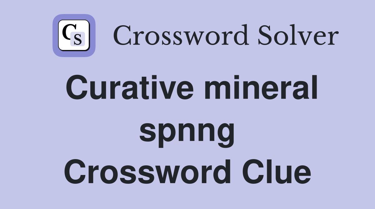 Curative mineral spnng Crossword Clue