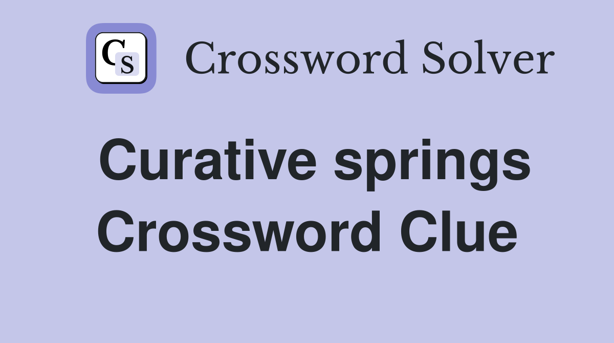 Curative springs Crossword Clue