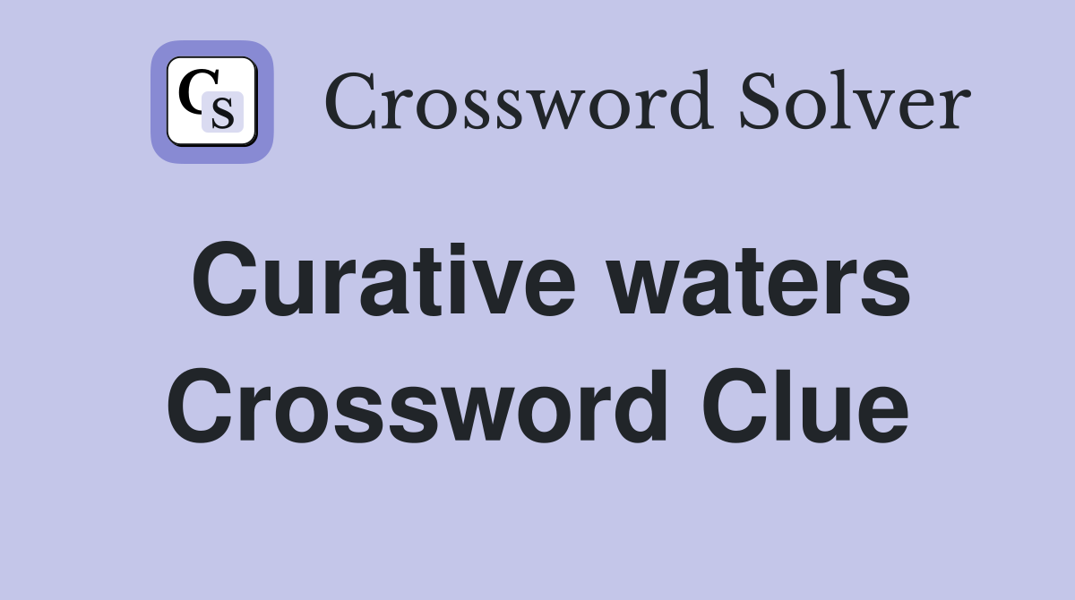 Curative waters Crossword Clue
