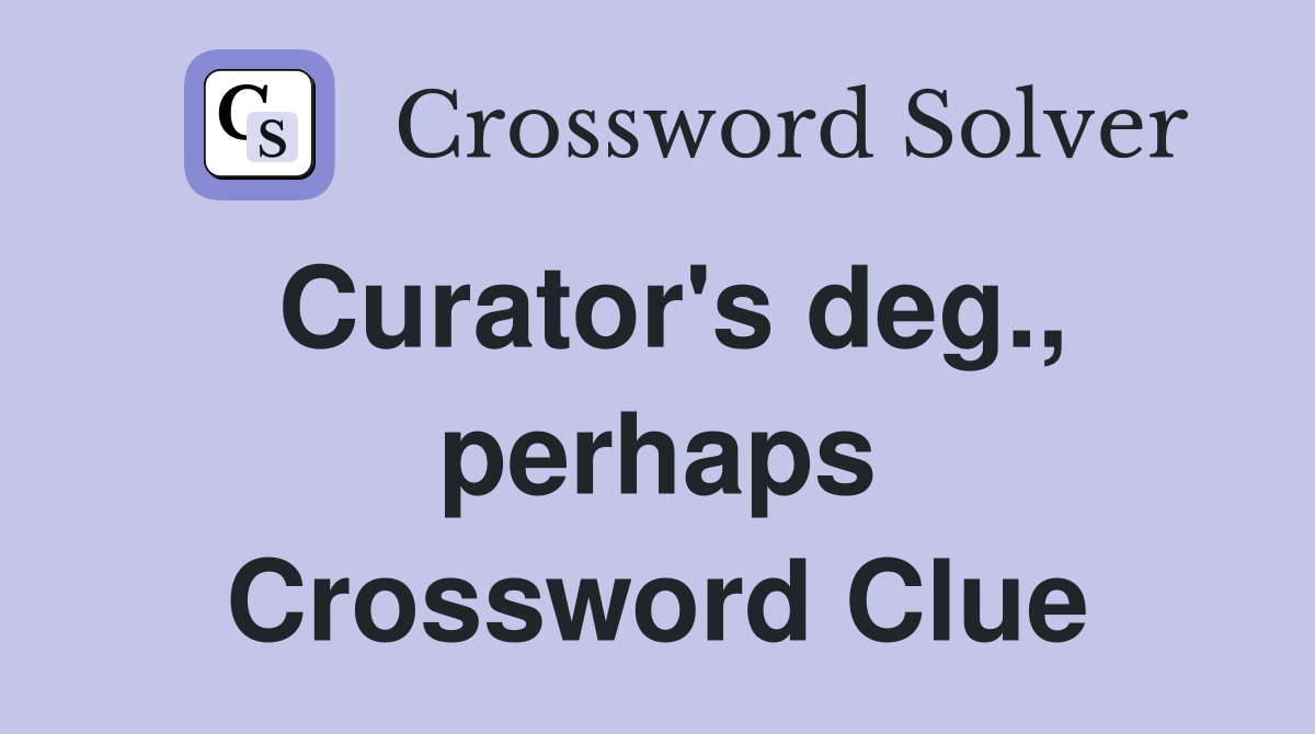Curator's deg., perhaps Crossword Clue