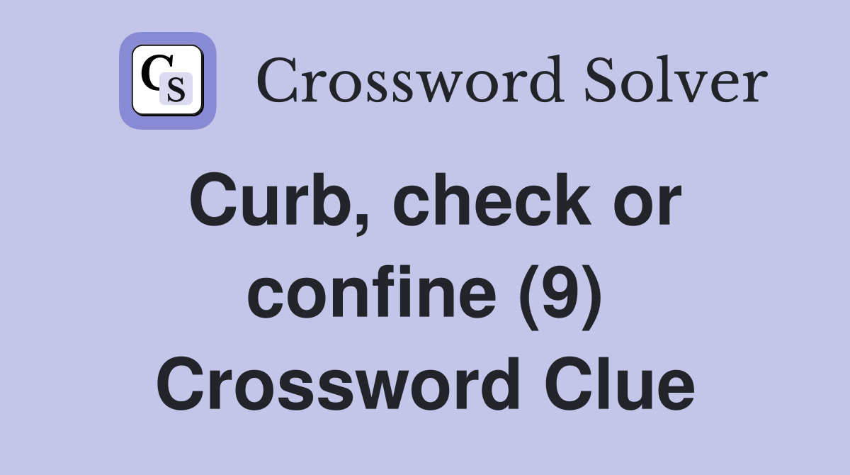 Curb, check or confine (9) Crossword Clue