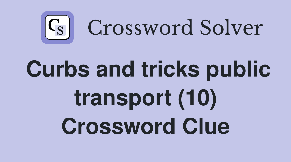 Curbs and tricks public transport (10) Crossword Clue