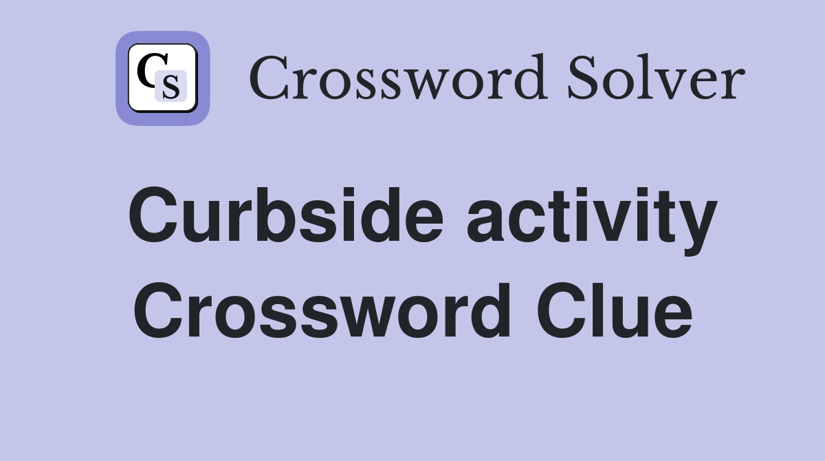 Curbside activity Crossword Clue
