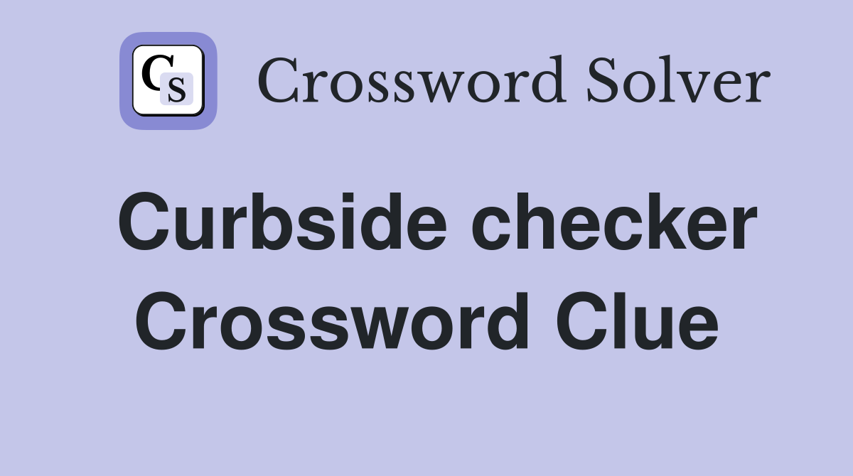 Curbside checker Crossword Clue