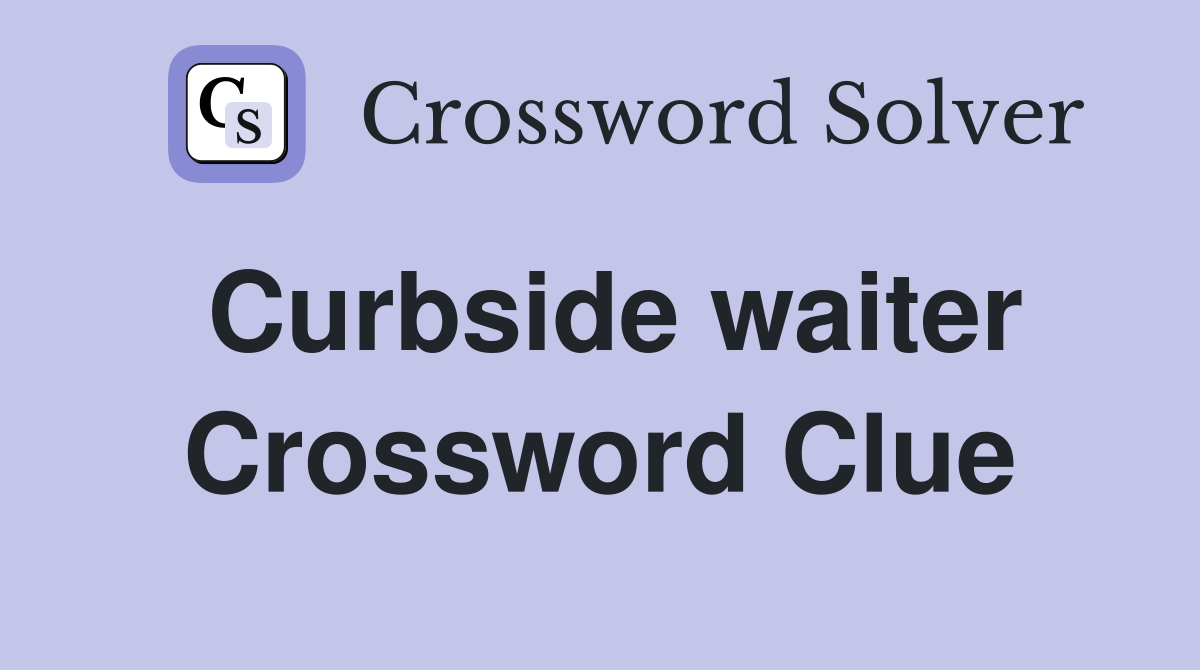 Curbside waiter Crossword Clue