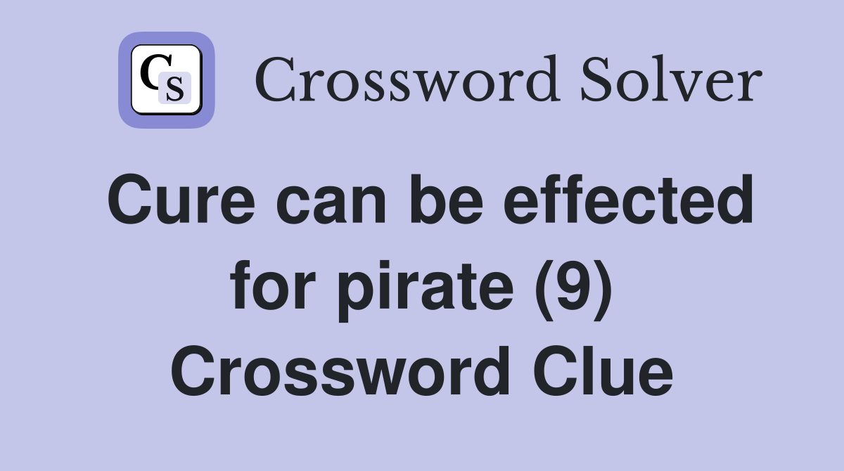 Cure can be effected for pirate (9) Crossword Clue