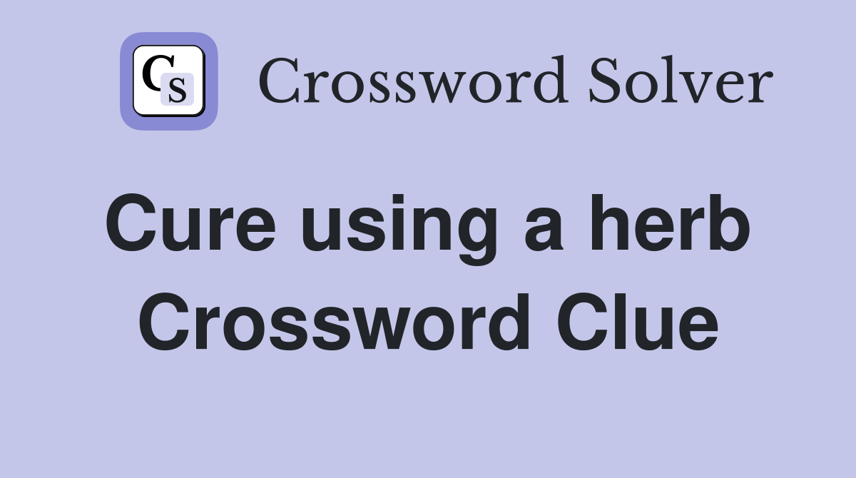 Cure using a herb  Crossword Clue