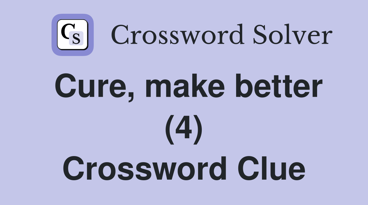 Cure, make better (4) Crossword Clue