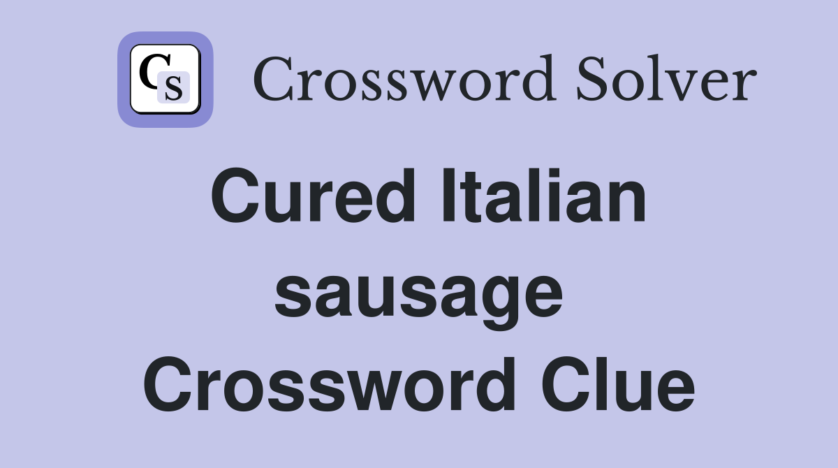 Cured Italian sausage Crossword Clue