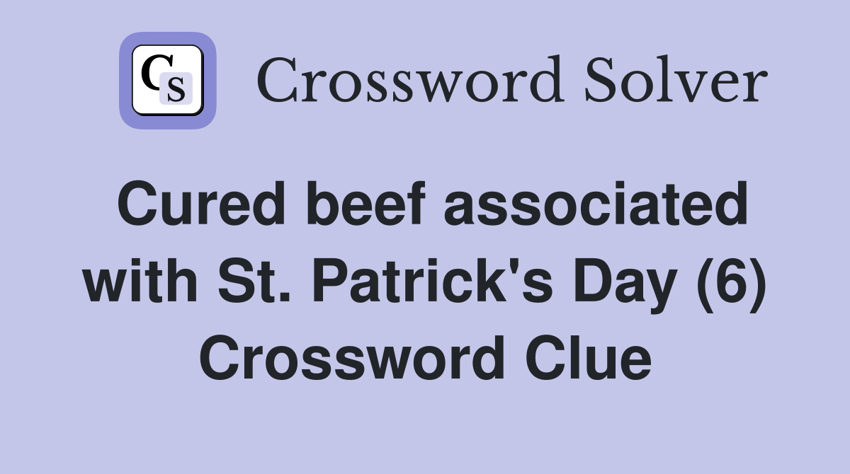 Cured beef associated with St. Patrick's Day (6) Crossword Clue