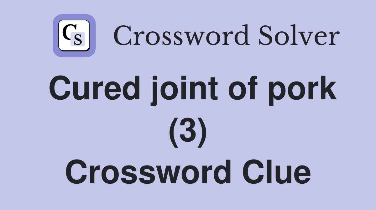 Cured joint of pork (3) Crossword Clue