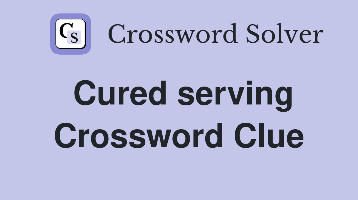 Cured serving Crossword Clue