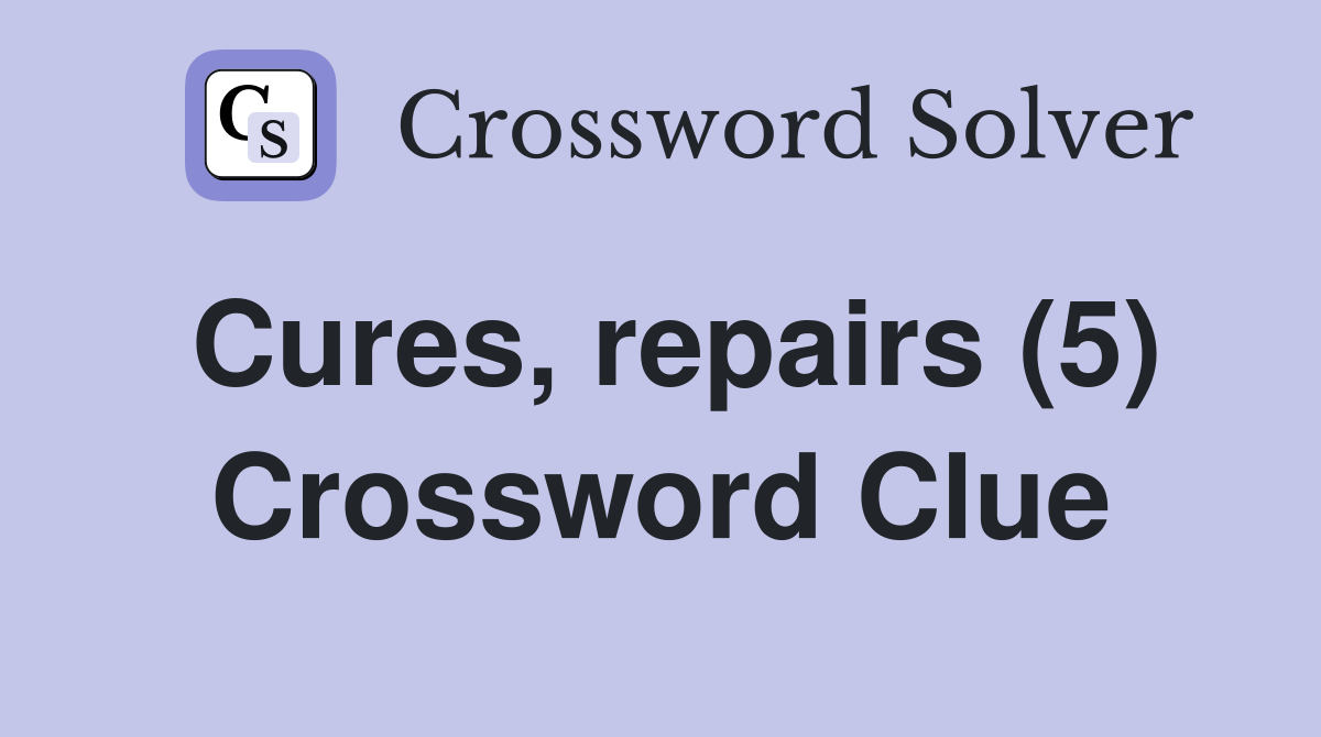 Cures, repairs (5) Crossword Clue