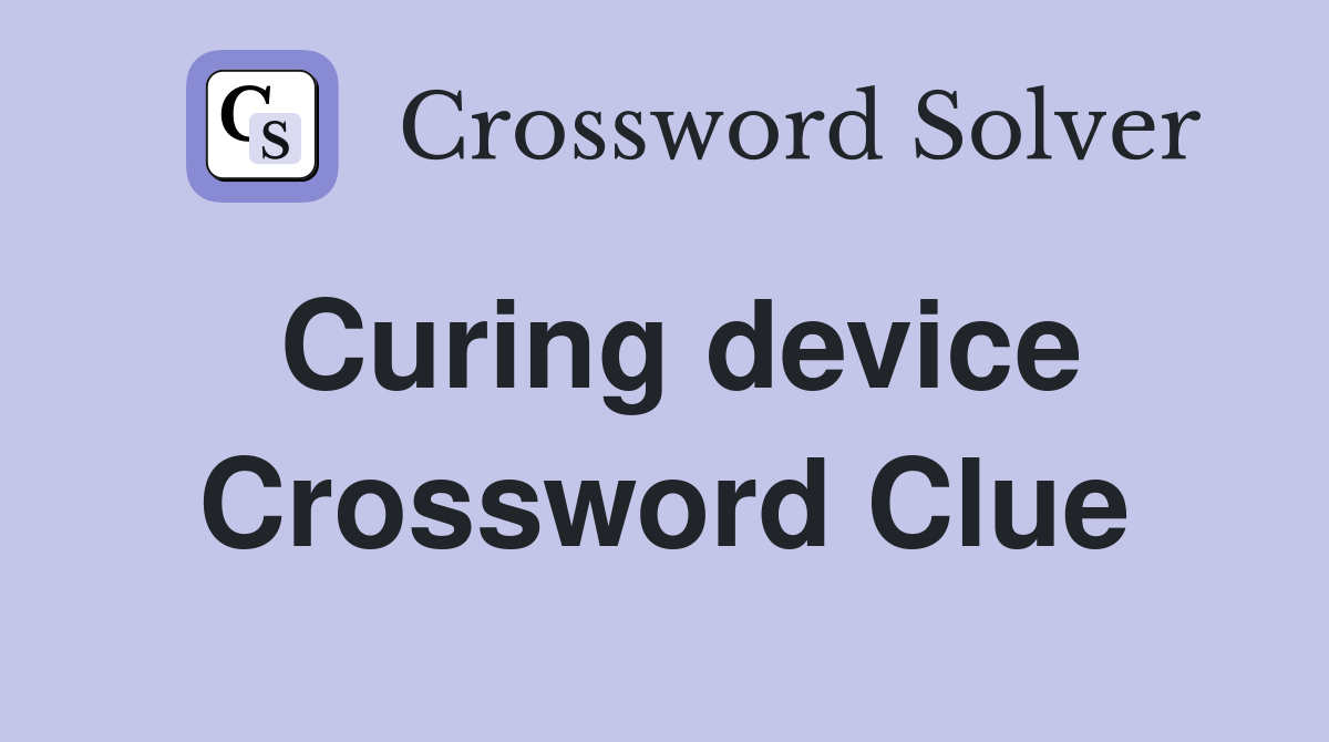 Curing device Crossword Clue