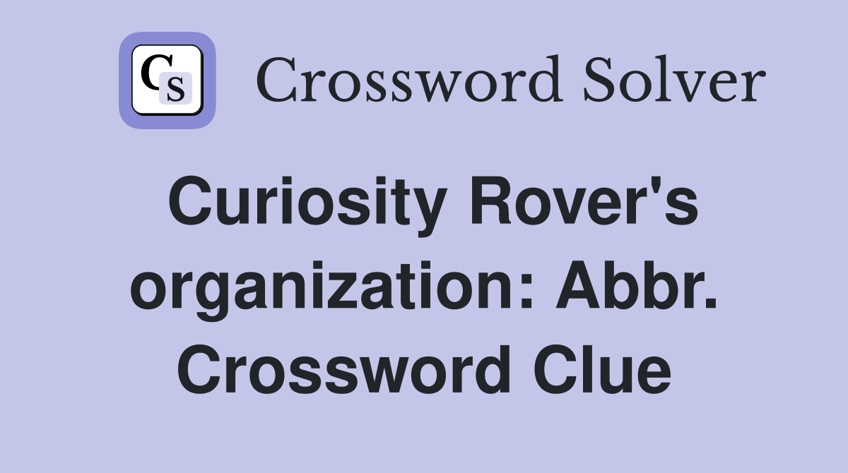 Curiosity Rover's organization: Abbr. Crossword Clue