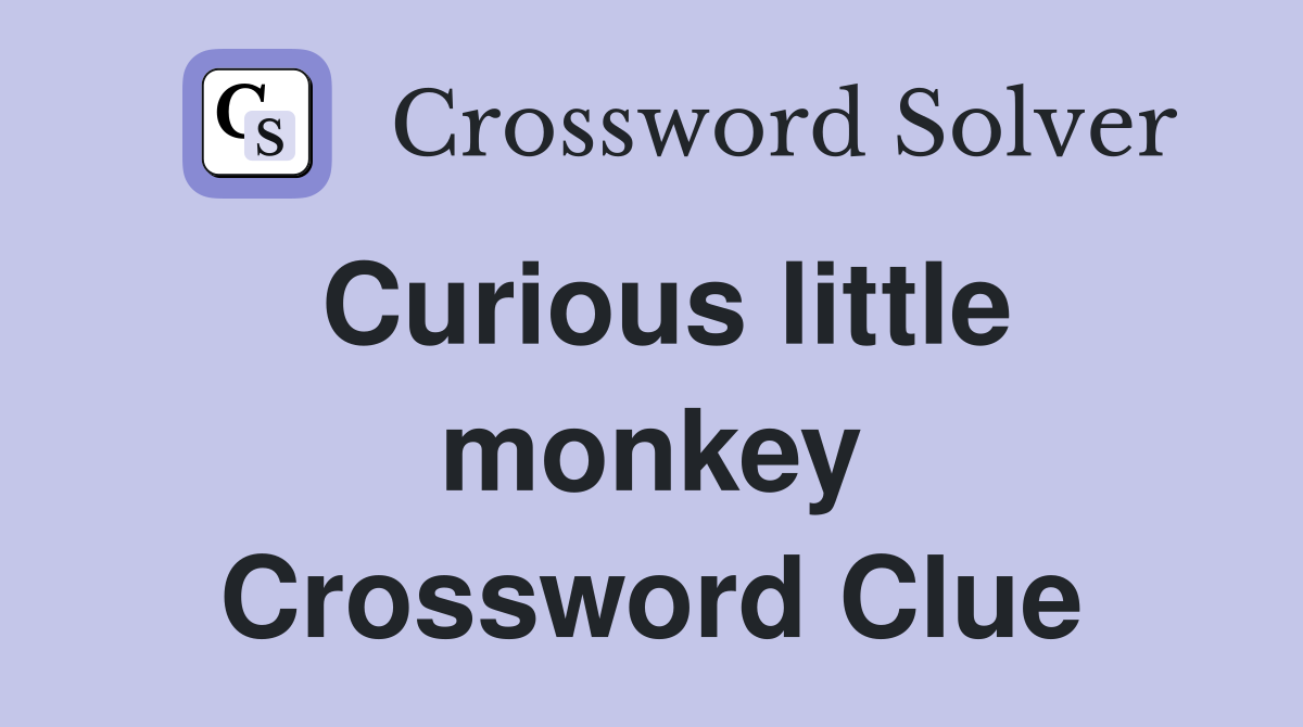 Curious little monkey Crossword Clue