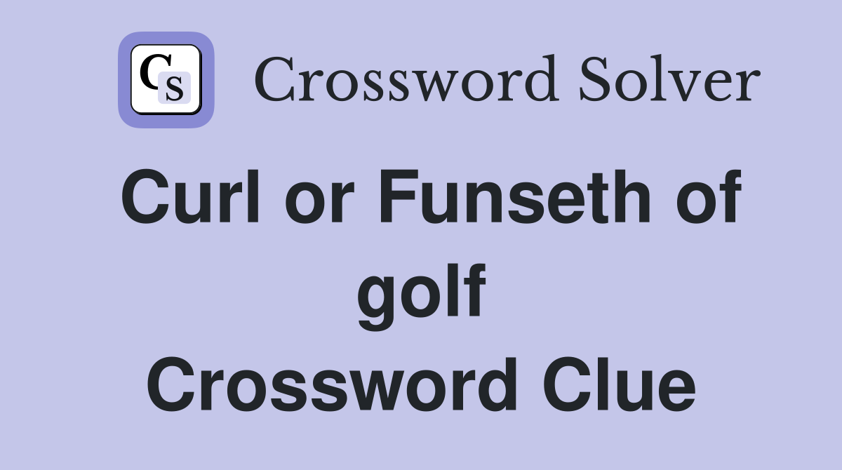 Curl or Funseth of golf Crossword Clue