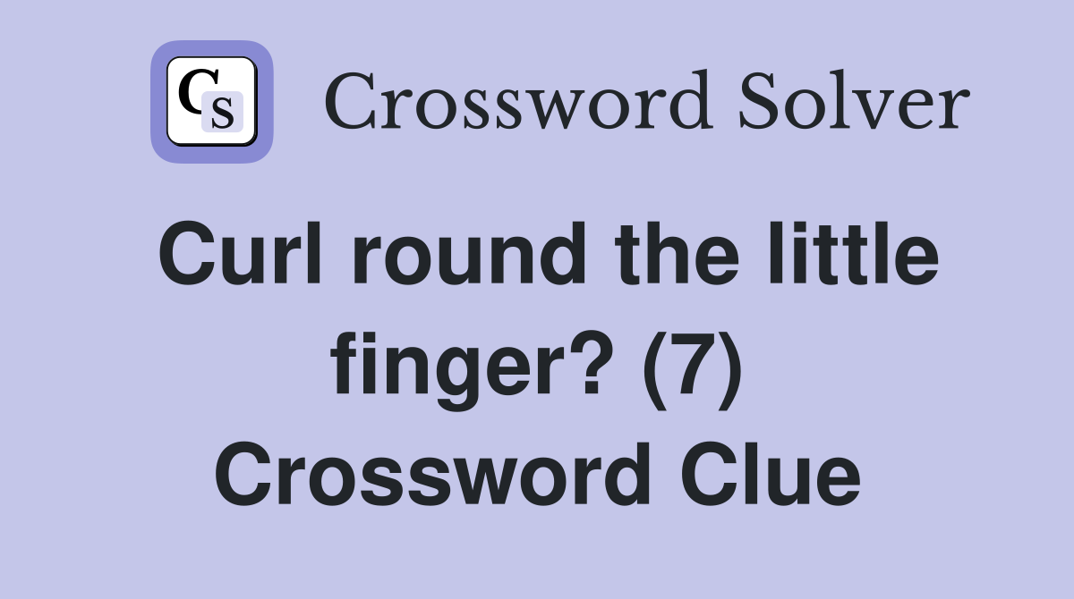 Curl round the little finger? (7) Crossword Clue