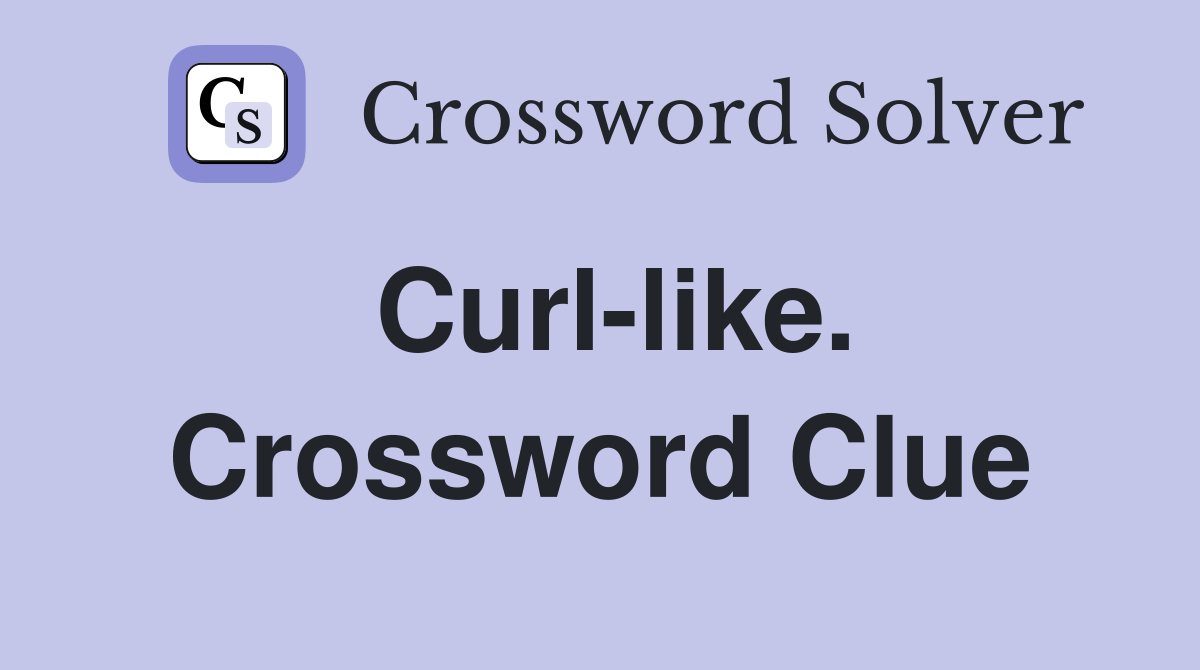 Curl-like. Crossword Clue