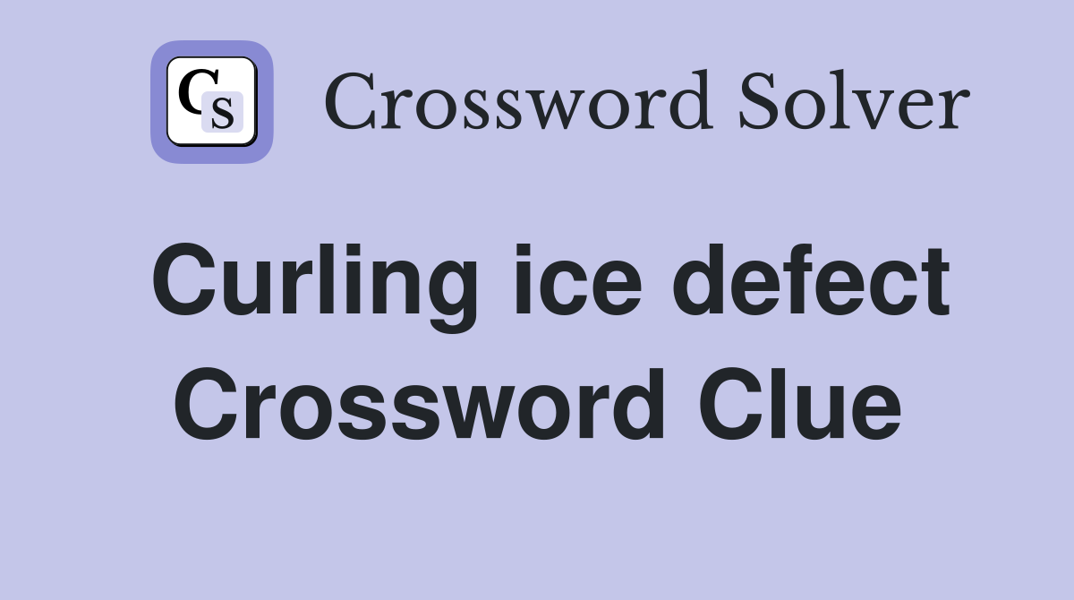 Curling ice defect Crossword Clue