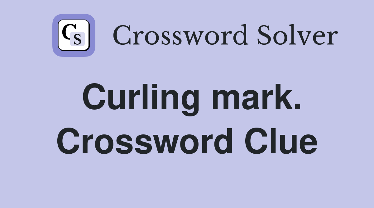 Curling mark. Crossword Clue