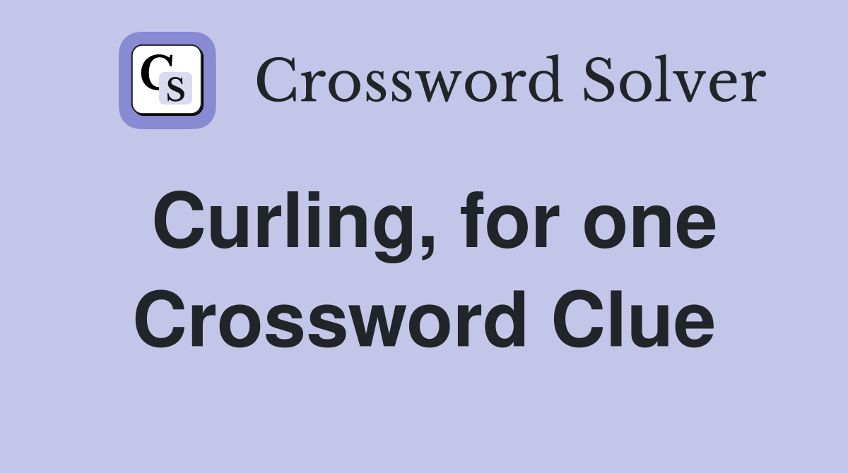 Curling, for one Crossword Clue