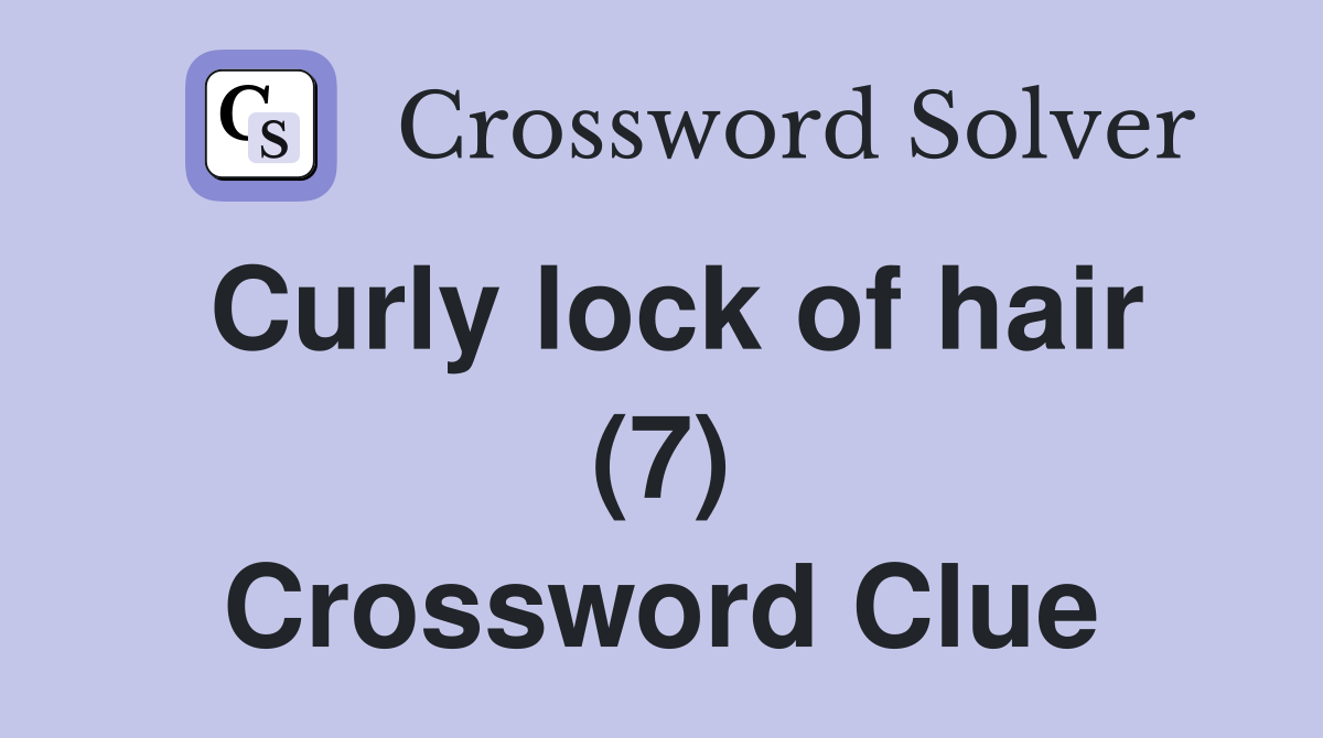 Curly lock of hair (7) Crossword Clue