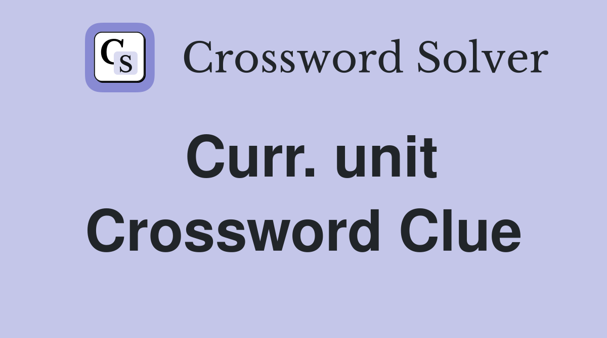 Curr. unit Crossword Clue
