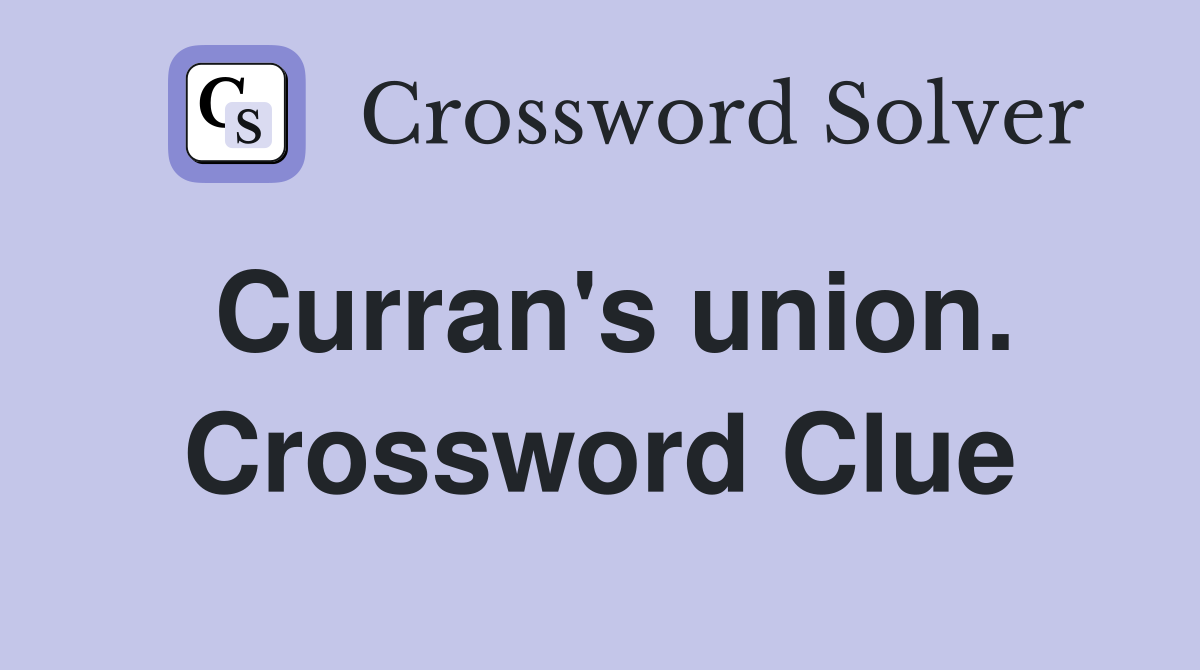 Curran's union. Crossword Clue