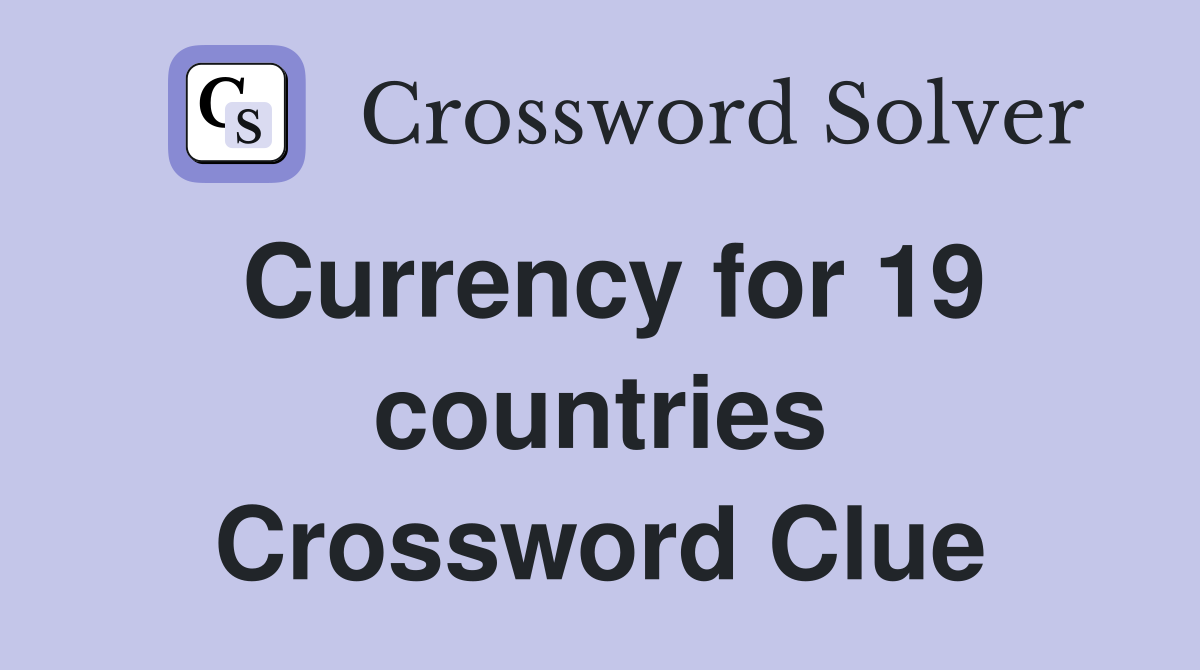 Currency for 19 countries Crossword Clue